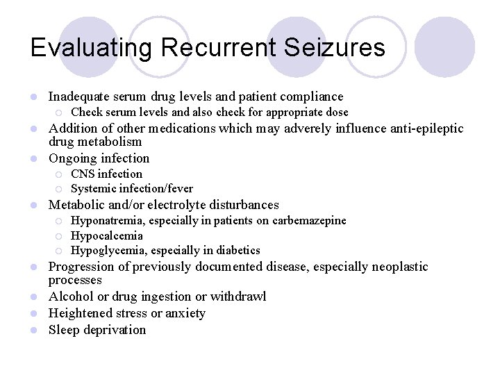 Evaluating Recurrent Seizures l Inadequate serum drug levels and patient compliance ¡ Check serum