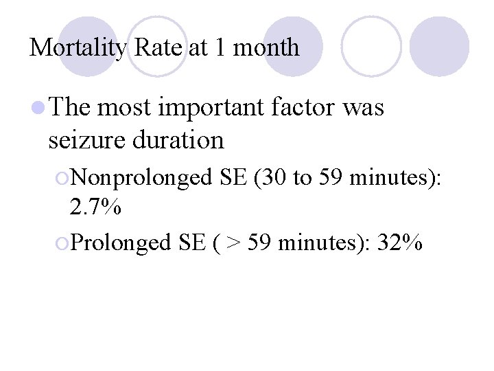 Mortality Rate at 1 month l The most important factor was seizure duration ¡Nonprolonged