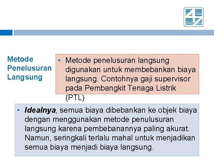 Metode • Metode penelusuran langsung Penelusuran digunakan untuk membebankan biaya Langsung langsung. Contohnya gaji