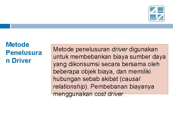 Metode Penelusura n Driver Metode penelusuran driver digunakan untuk membebankan biaya sumber daya yang