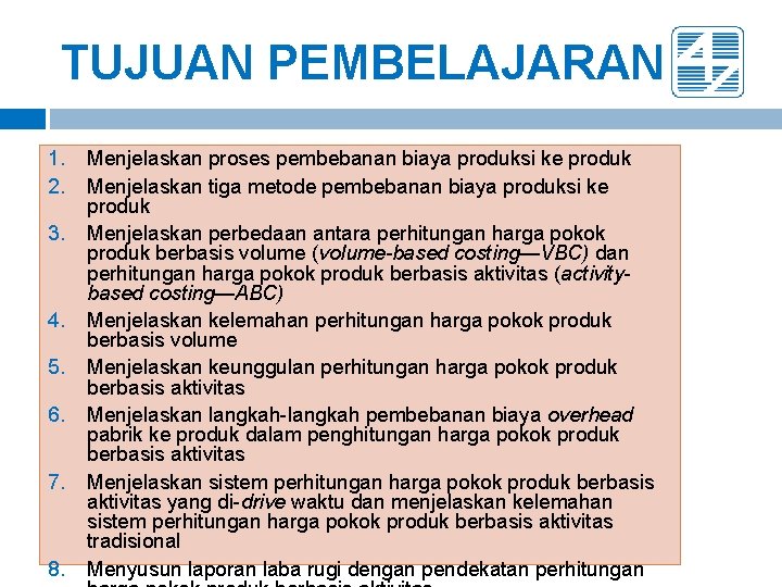 TUJUAN PEMBELAJARAN 1. 2. 3. 4. 5. 6. 7. 8. Menjelaskan proses pembebanan biaya