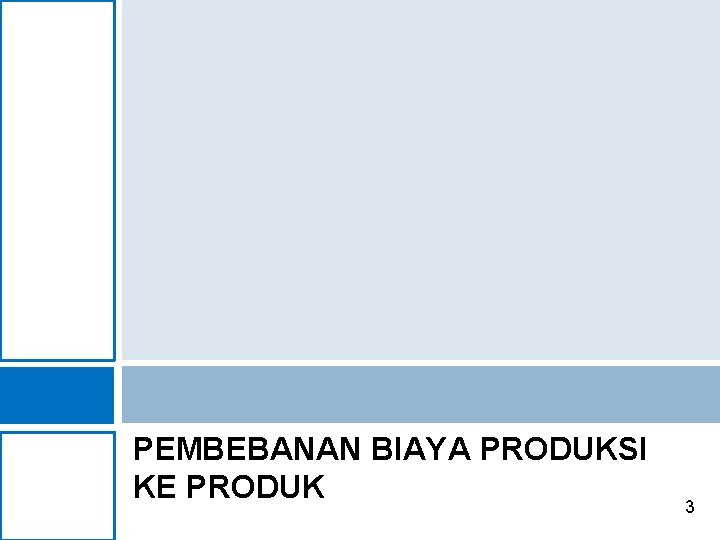 PEMBEBANAN BIAYA PRODUKSI KE PRODUK 3 