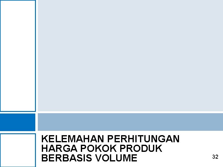 KELEMAHAN PERHITUNGAN HARGA POKOK PRODUK BERBASIS VOLUME 32 