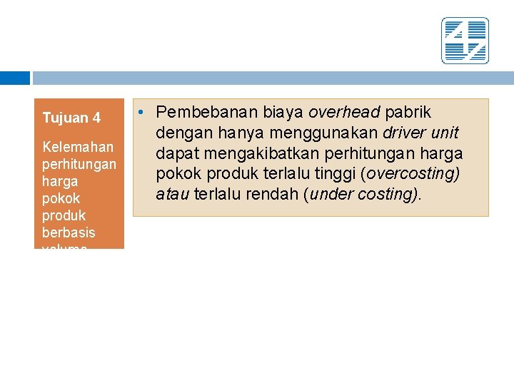 • Pembebanan biaya overhead pabrik dengan hanya menggunakan driver unit Kelemahan dapat mengakibatkan