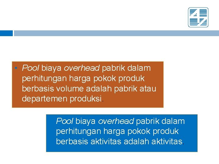  • Pool biaya overhead pabrik dalam perhitungan harga pokok produk berbasis volume adalah