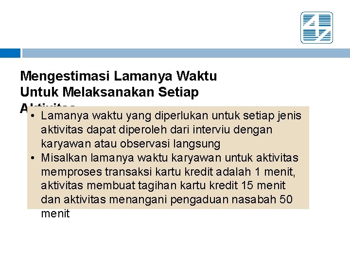 Mengestimasi Lamanya Waktu Untuk Melaksanakan Setiap Aktivitas • Lamanya waktu yang diperlukan untuk setiap