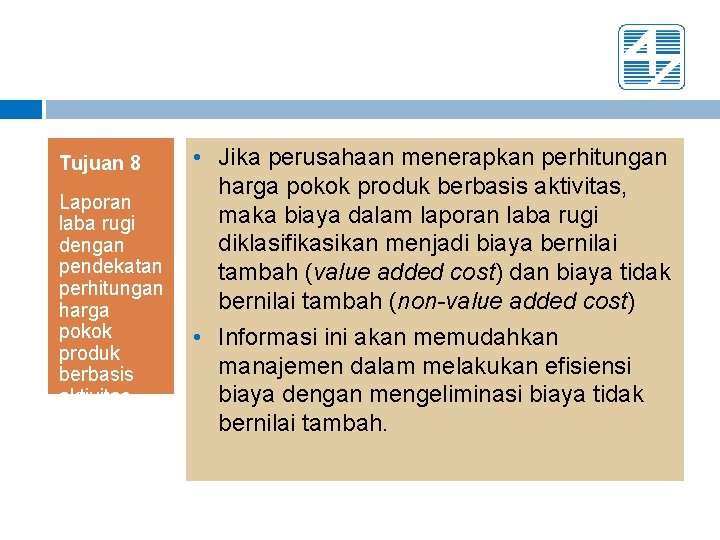  • Jika perusahaan menerapkan perhitungan harga pokok produk berbasis aktivitas, Laporan maka biaya
