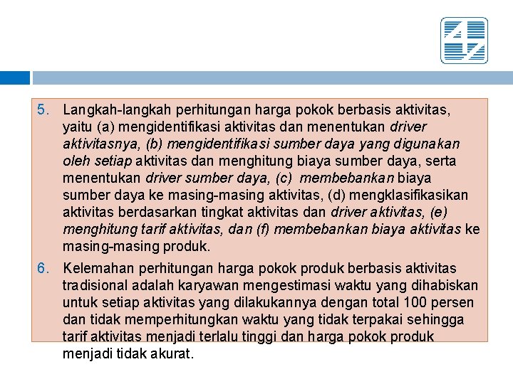 5. Langkah-langkah perhitungan harga pokok berbasis aktivitas, yaitu (a) mengidentifikasi aktivitas dan menentukan driver