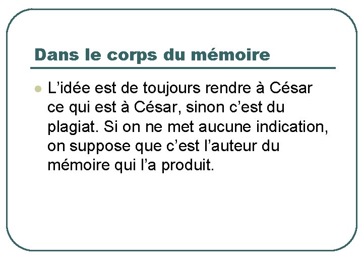 Dans le corps du mémoire L’idée est de toujours rendre à César ce qui