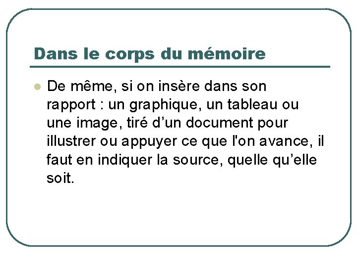 Dans le corps du mémoire De même, si on insère dans son rapport :