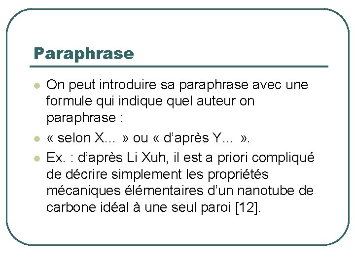 Paraphrase On peut introduire sa paraphrase avec une formule qui indique quel auteur on