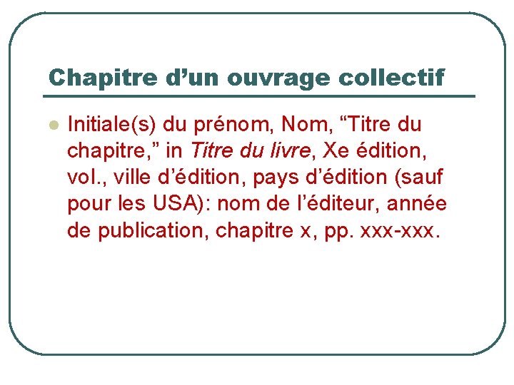 Chapitre d’un ouvrage collectif Initiale(s) du prénom, Nom, “Titre du chapitre, ” in Titre