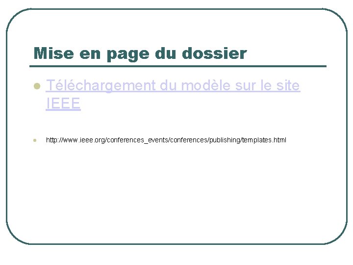 Mise en page du dossier Téléchargement du modèle sur le site IEEE http: //www.