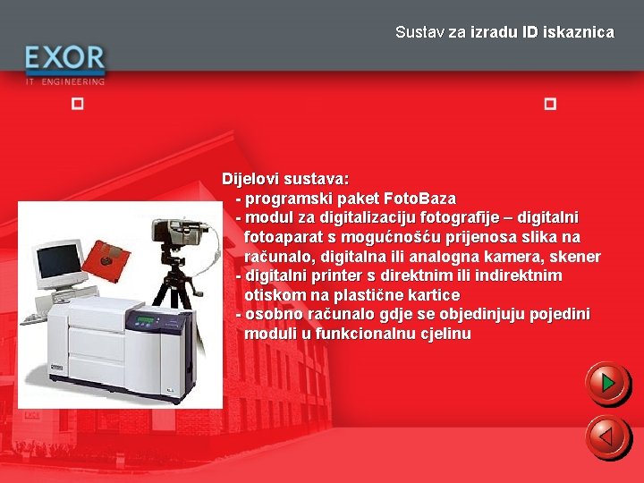 Sustav za izradu ID iskaznica Dijelovi sustava: - programski paket Foto. Baza - modul