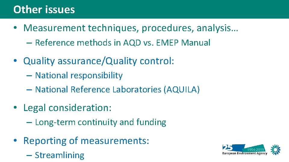 Other issues • Measurement techniques, procedures, analysis… – Reference methods in AQD vs. EMEP