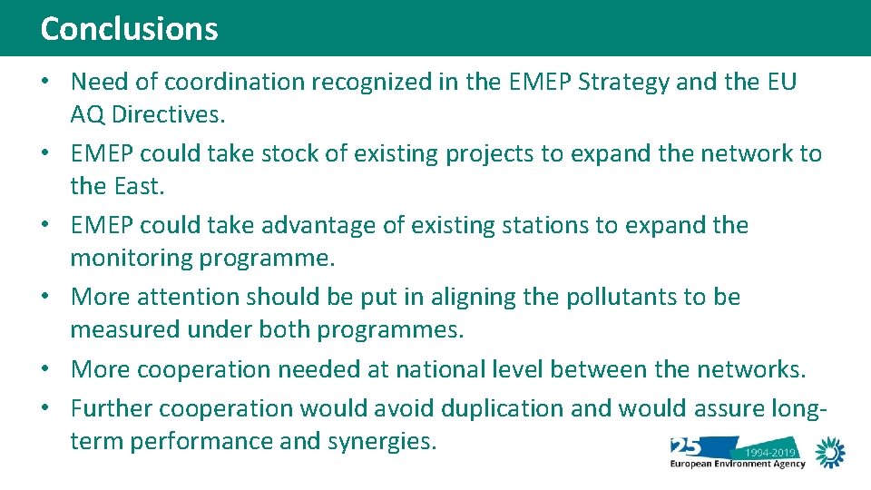 Conclusions • Need of coordination recognized in the EMEP Strategy and the EU AQ