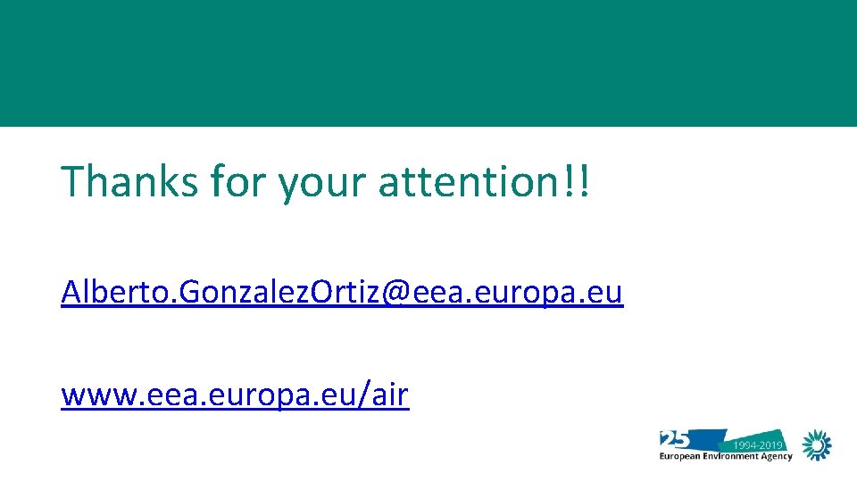 Thanks for your attention!! Alberto. Gonzalez. Ortiz@eea. europa. eu www. eea. europa. eu/air 