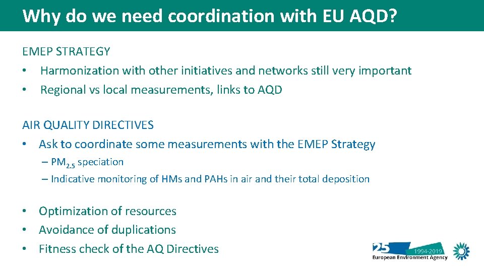 Why do we need coordination with EU AQD? EMEP STRATEGY • Harmonization with other