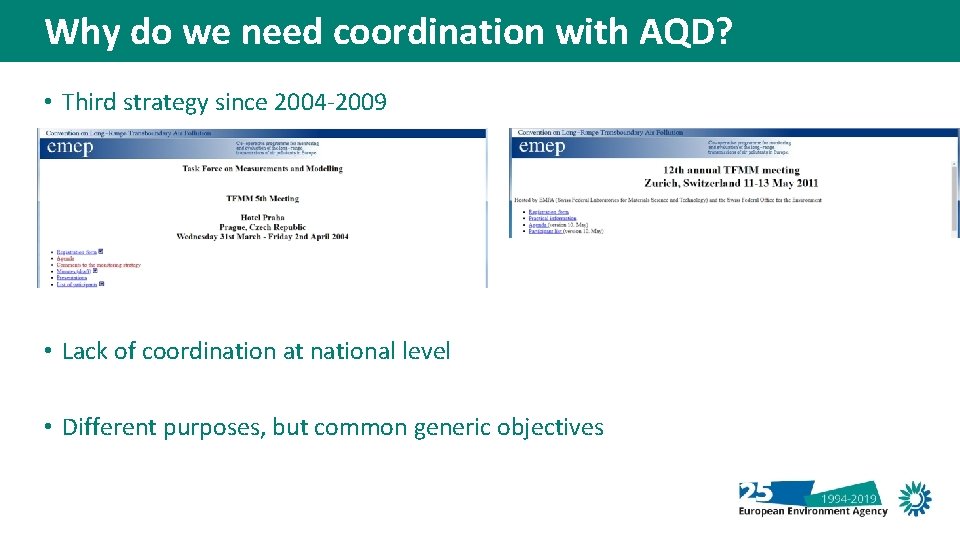 Why do we need coordination with AQD? • Third strategy since 2004 -2009 •