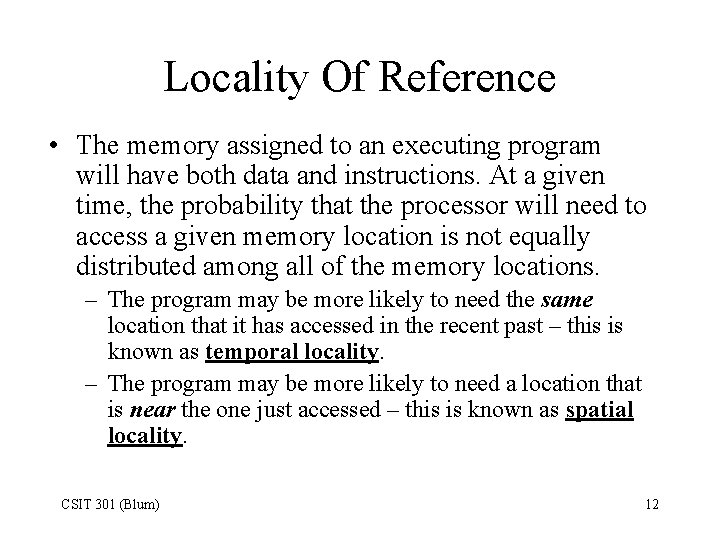 Locality Of Reference • The memory assigned to an executing program will have both