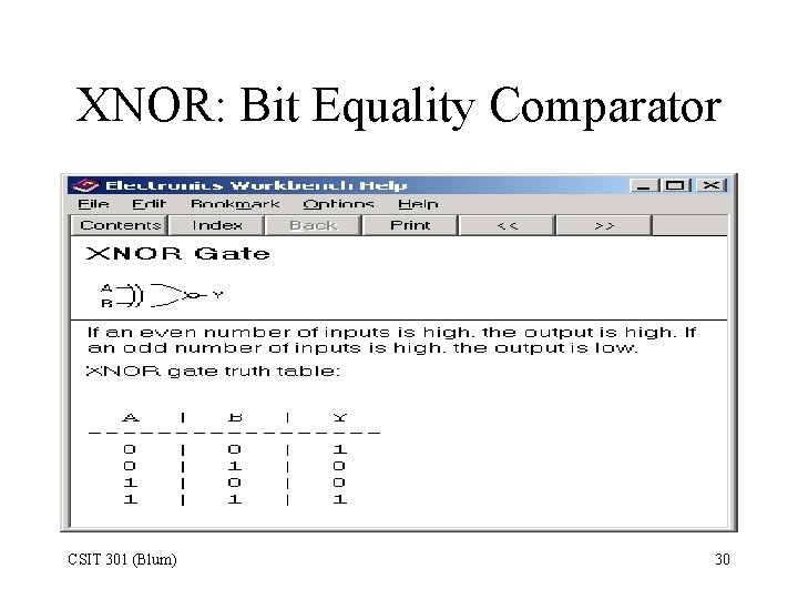 XNOR: Bit Equality Comparator CSIT 301 (Blum) 30 