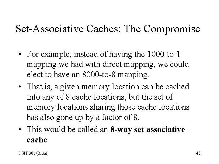 Set-Associative Caches: The Compromise • For example, instead of having the 1000 -to-1 mapping