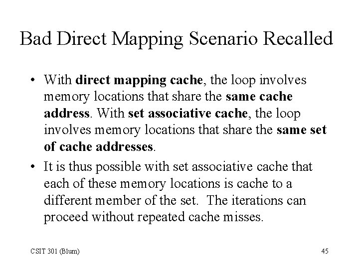 Bad Direct Mapping Scenario Recalled • With direct mapping cache, the loop involves memory