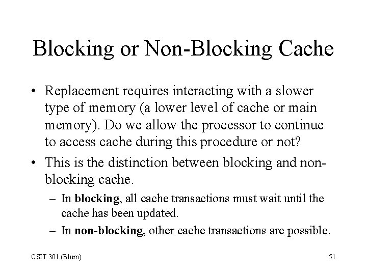 Blocking or Non-Blocking Cache • Replacement requires interacting with a slower type of memory