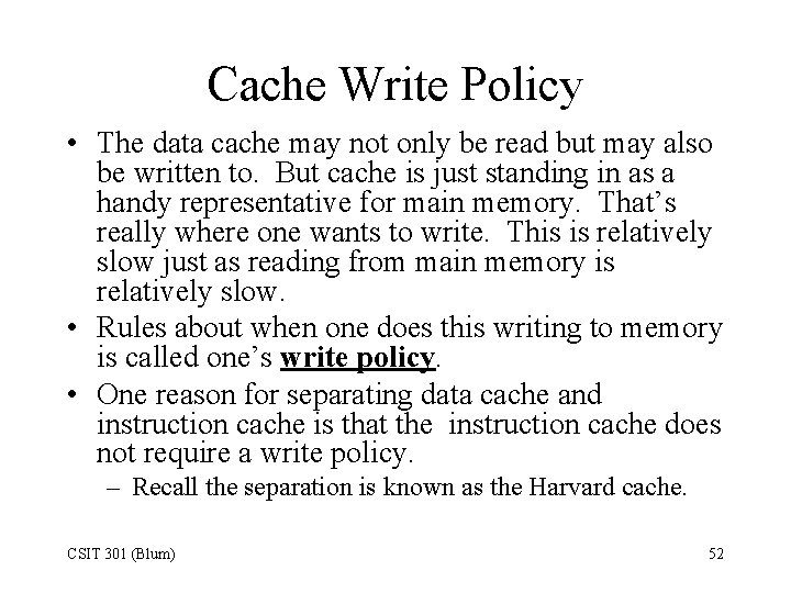 Cache Write Policy • The data cache may not only be read but may