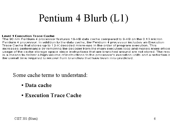 Pentium 4 Blurb (L 1) Some cache terms to understand: • Data cache •