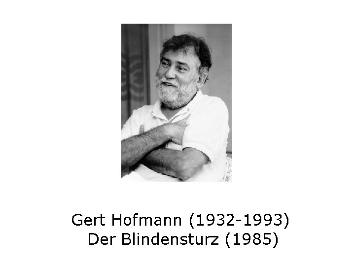 Gert Hofmann (1932 -1993) Der Blindensturz (1985) 