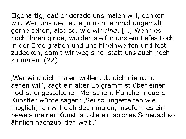 Eigenartig, daß er gerade uns malen will, denken wir. Weil uns die Leute ja