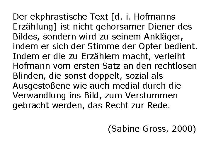 Der ekphrastische Text [d. i. Hofmanns Erzählung] ist nicht gehorsamer Diener des Bildes, sondern