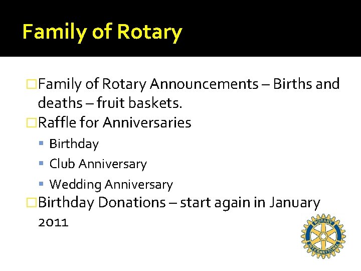 Family of Rotary �Family of Rotary Announcements – Births and deaths – fruit baskets.