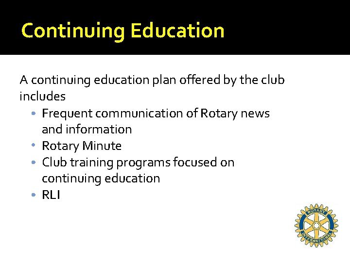 Continuing Education A continuing education plan offered by the club includes • Frequent communication