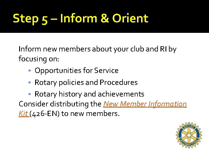 Step 5 – Inform & Orient Inform new members about your club and RI