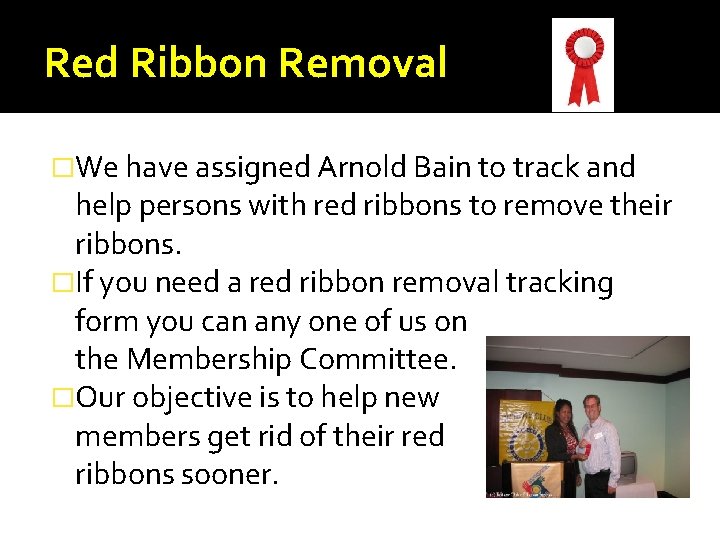 Red Ribbon Removal �We have assigned Arnold Bain to track and help persons with