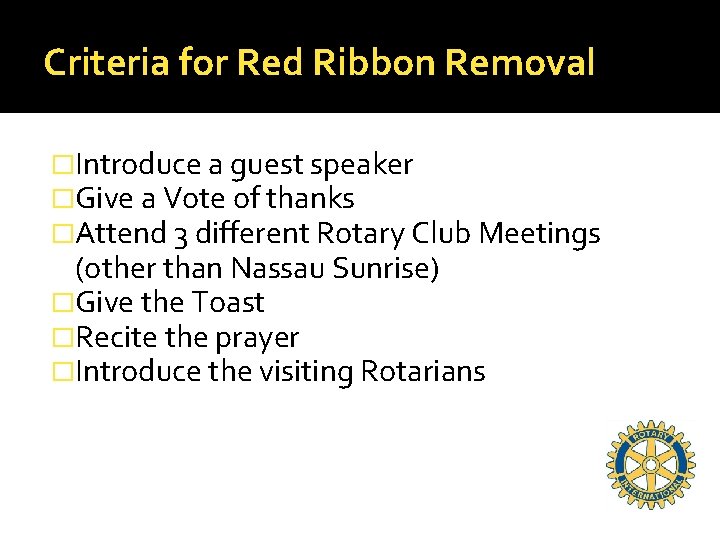 Criteria for Red Ribbon Removal �Introduce a guest speaker �Give a Vote of thanks