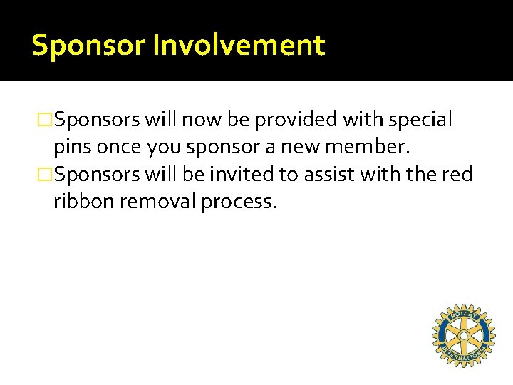 Sponsor Involvement �Sponsors will now be provided with special pins once you sponsor a
