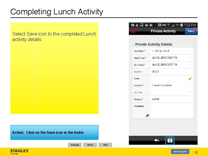 Completing Lunch Activity Select Save icon to the completed Lunch activity details. Action: Click