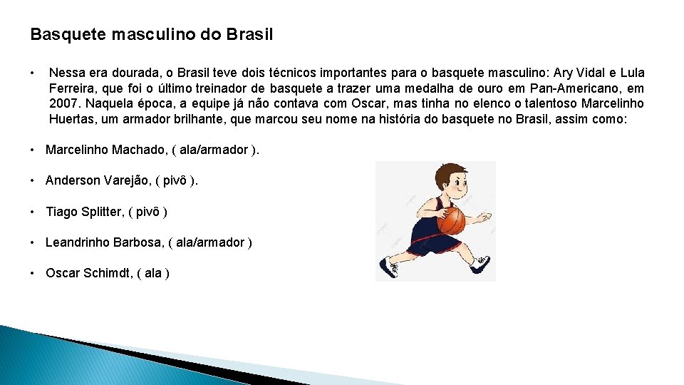 Basquete masculino do Brasil • Nessa era dourada, o Brasil teve dois técnicos importantes