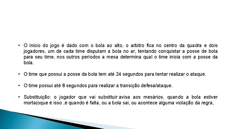  • O inicio do jogo é dado com o bola ao alto, o