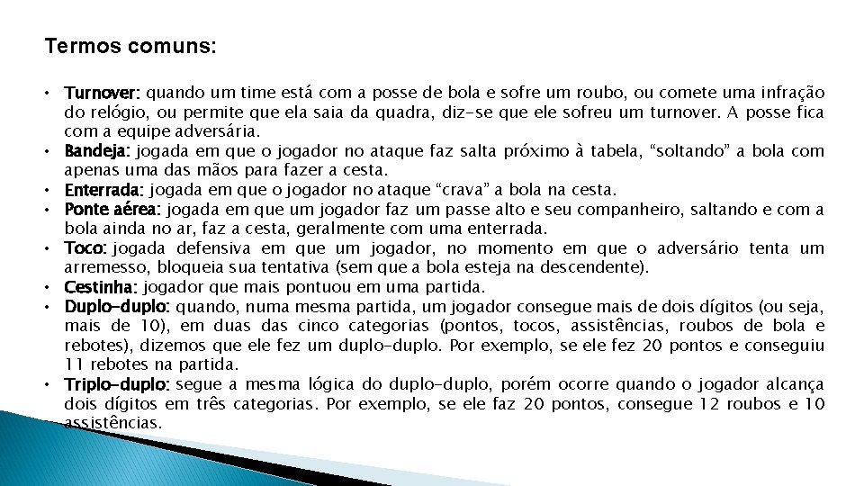 Termos comuns: • Turnover: quando um time está com a posse de bola e