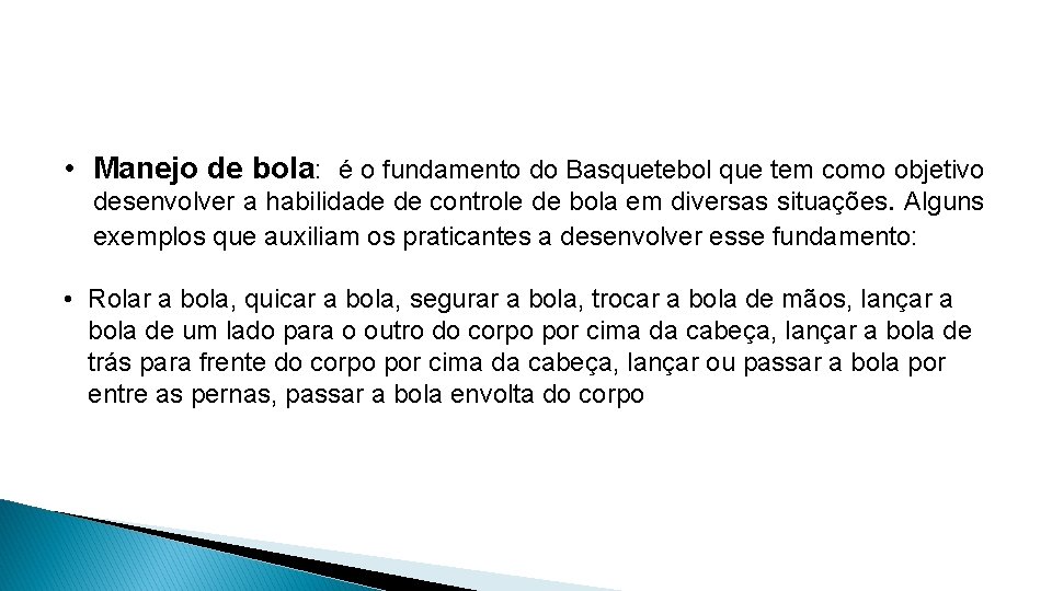  • Manejo de bola: é o fundamento do Basquetebol que tem como objetivo