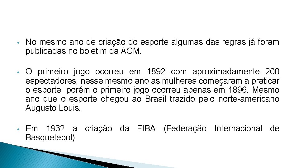  • No mesmo ano de criação do esporte algumas das regras já foram