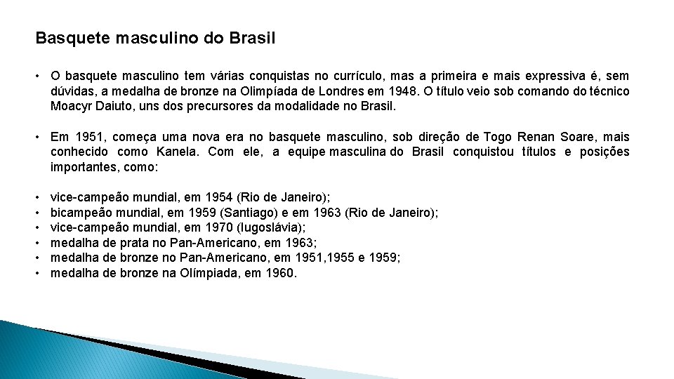 Basquete masculino do Brasil • O basquete masculino tem várias conquistas no currículo, mas