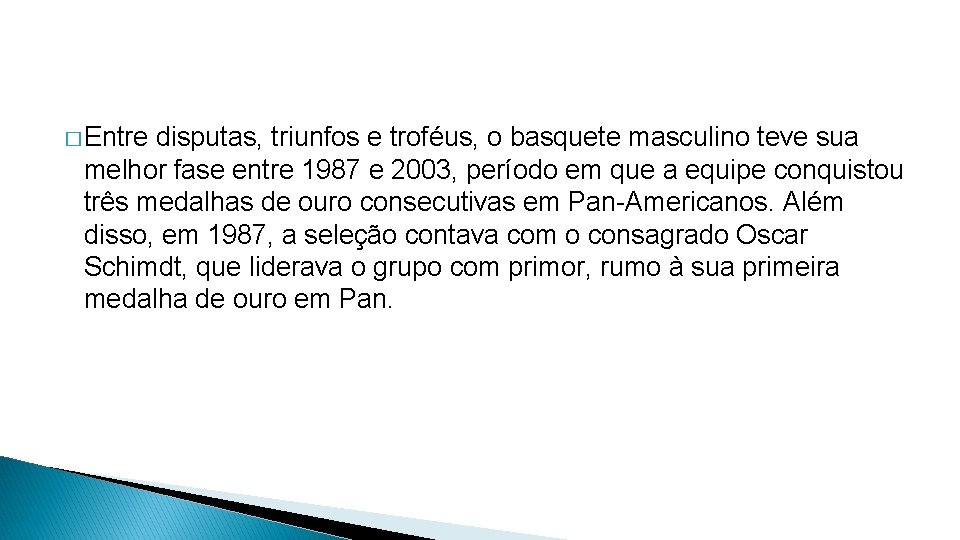 � Entre disputas, triunfos e troféus, o basquete masculino teve sua melhor fase entre