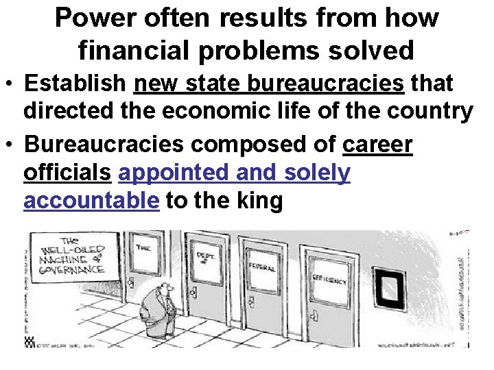 Power often results from how financial problems solved • Establish new state bureaucracies that