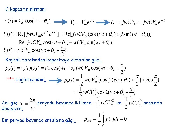 C kapasite elemanı Kaynak tarafından kapasiteye aktarılan güç: *** bağıntısından Ani güç değişiyor peryodu