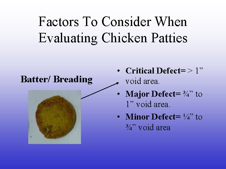 Factors To Consider When Evaluating Chicken Patties Batter/ Breading • Critical Defect= > 1”